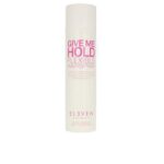 Eleven Australia Give Me Hold Lacca Flessibile Stile Naturale E Definito